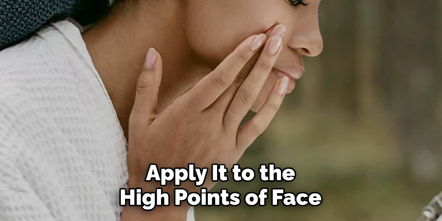 Apply It to the High Points of Face