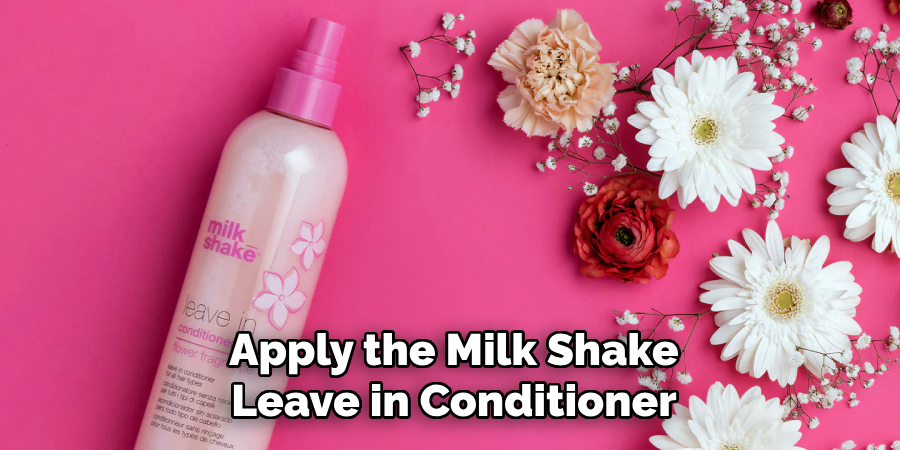 Apply the Milk Shake Leave in Conditioner