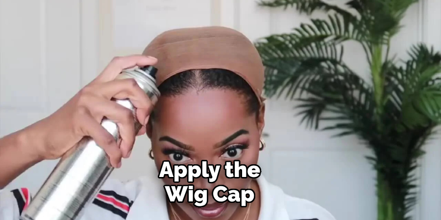 Apply the Wig Cap