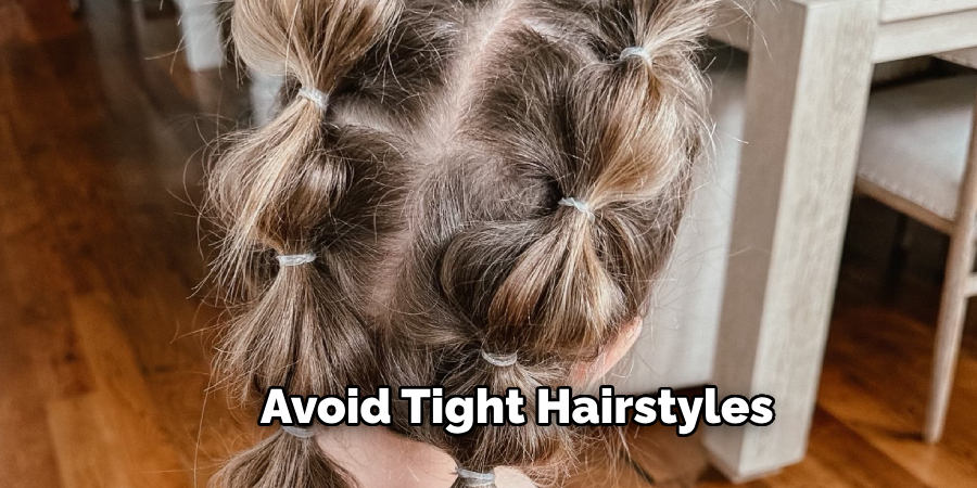 Avoid Tight Hairstyles