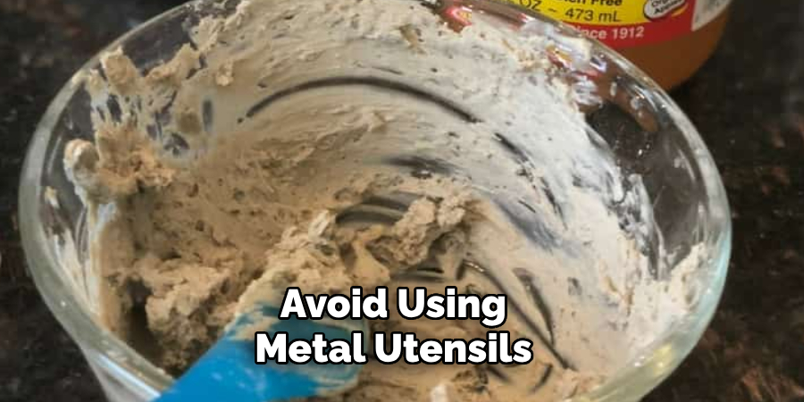 Avoid Using Metal Utensils