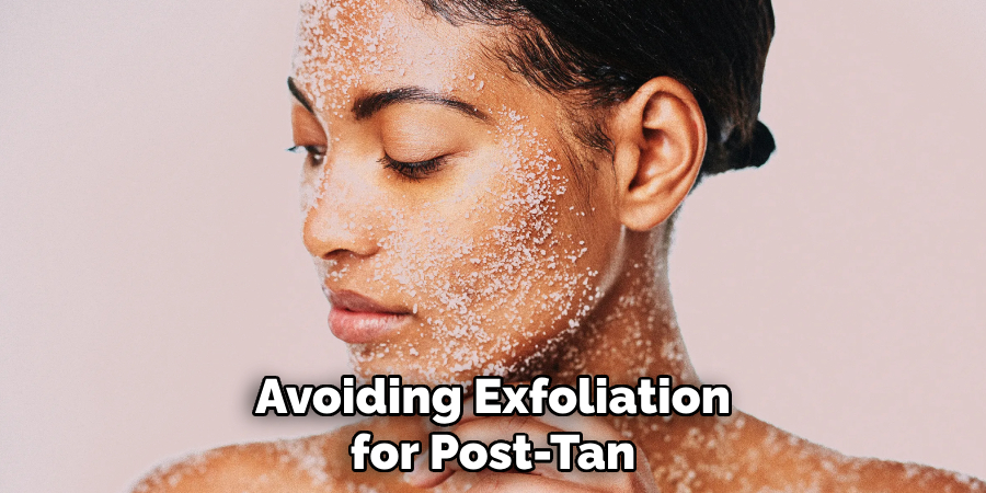 Avoiding Exfoliation
for Post-Tan