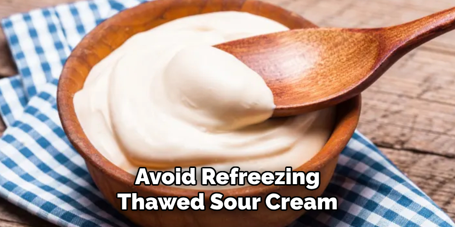 Avoiding Refreezing Thawed Sour Cream