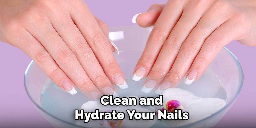 Clean and Hydrate Your Nails