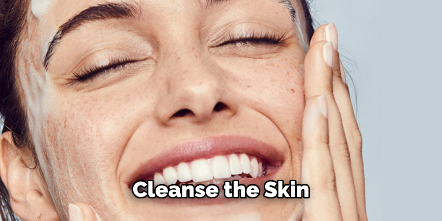 Cleanse the Skin