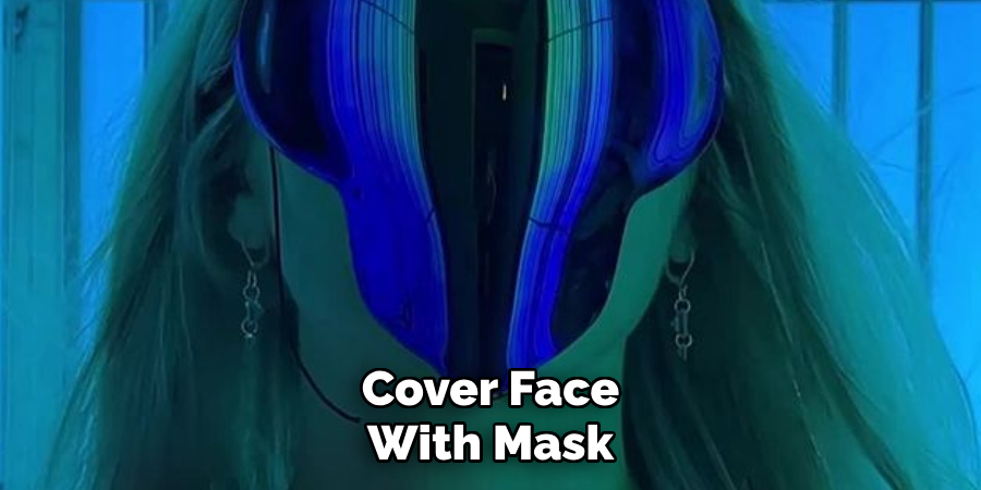 Cover Face With Mask