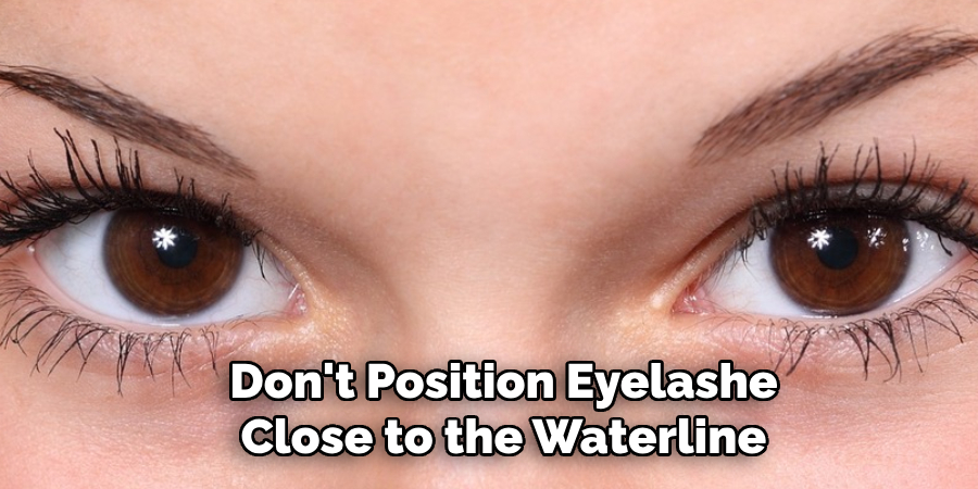 Don't Position Eyelashe Close to the Waterline