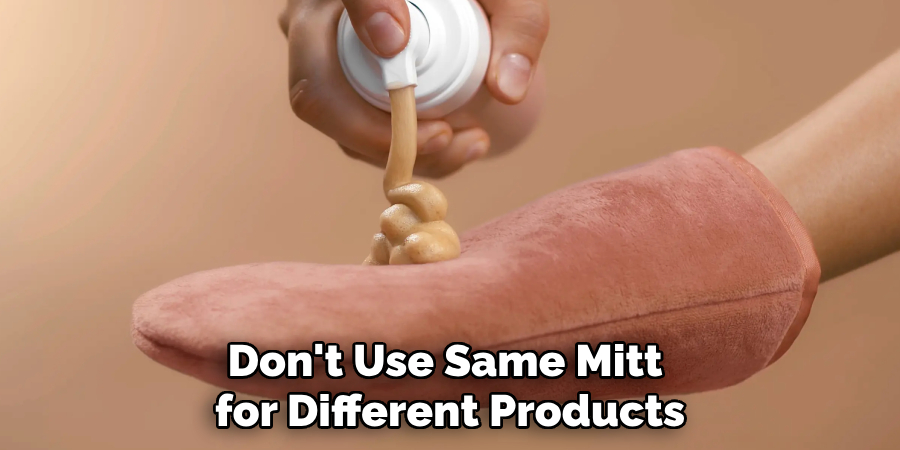 Don't Use Same Mitt for Different Products