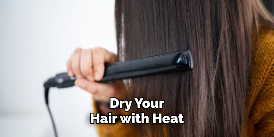 Dry Your Hair with Heat