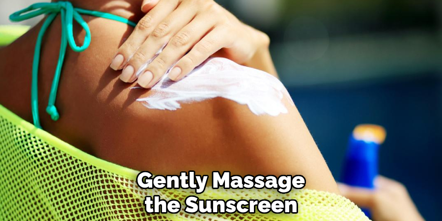 Gently Massage the Sunscreen