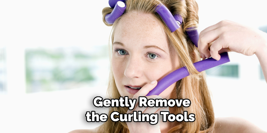 Gently Remove the Curling Tools