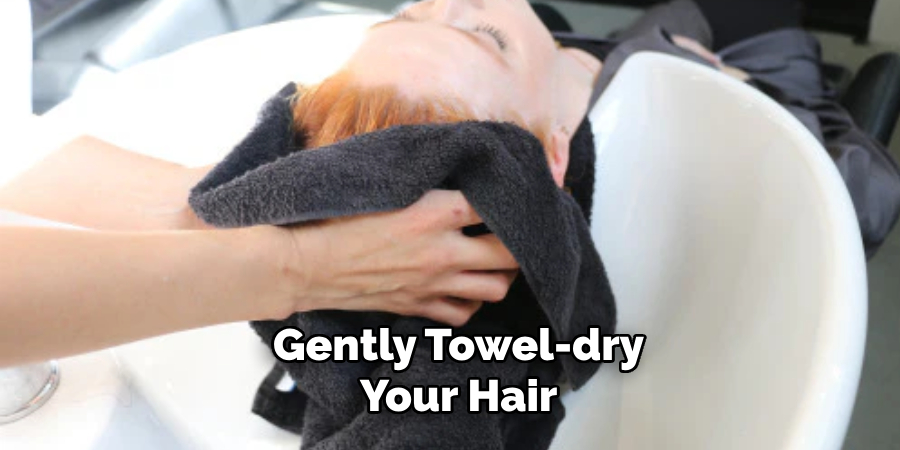 Gently Towel-dry Your Hair