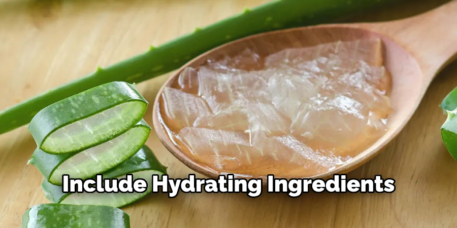 Include Hydrating Ingredients