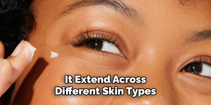 It Extend Across Different Skin Types