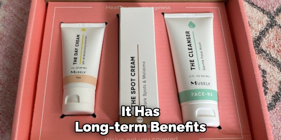 It Has Long-term Benefits