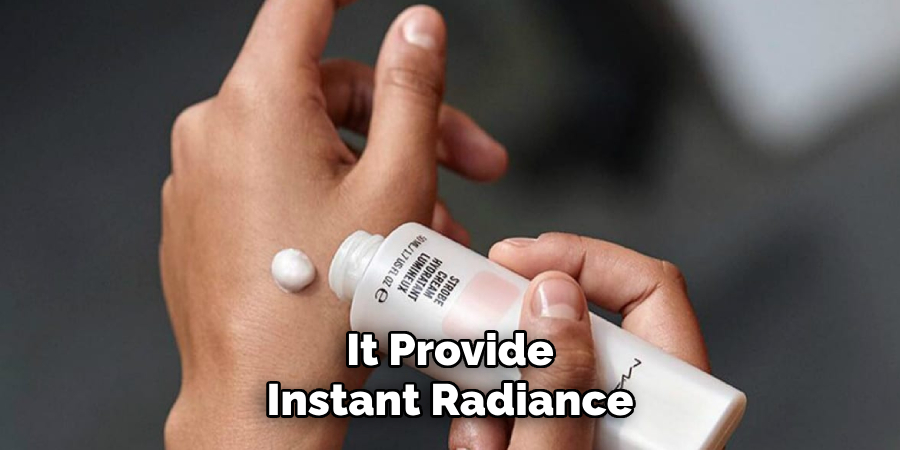 It Provide Instant Radiance