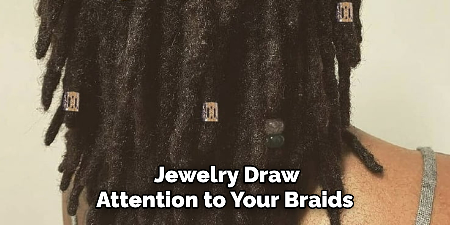 Jewelry Draw Attention to Your Braids