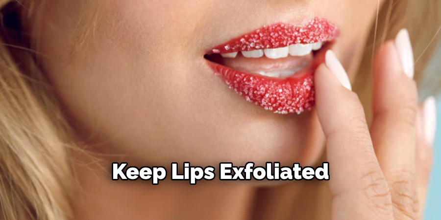 Keep Lips Exfoliated