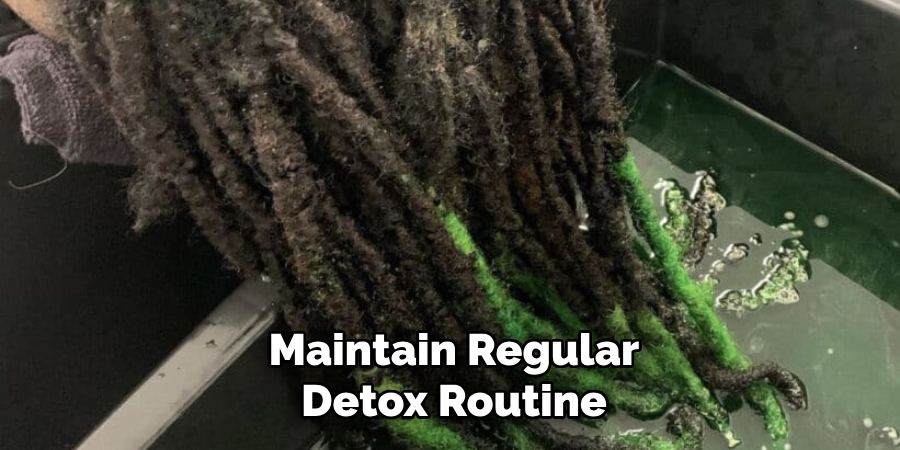 Maintain Regular Detox Routine