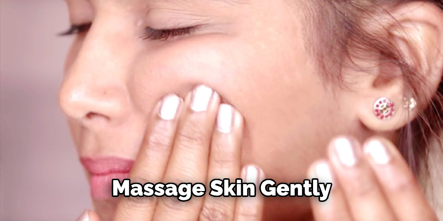 Massage Skin Gently