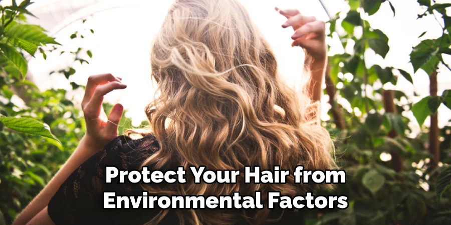 Protect Your Hair from Environmental Factors