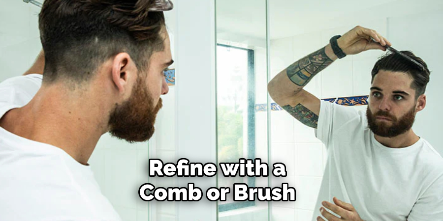 Refine with a Comb or Brush