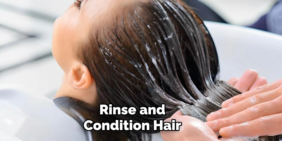 Rinse and
Condition Hair