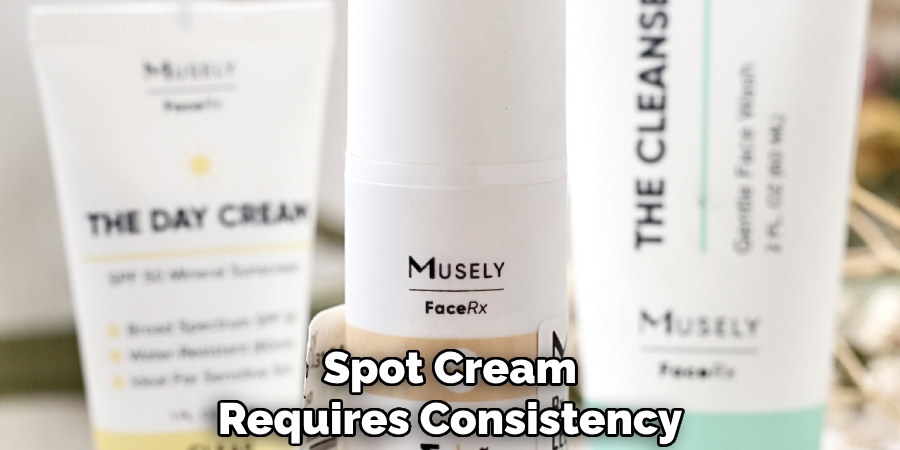 Spot Cream Requires Consistency