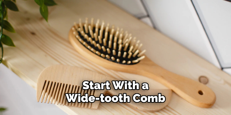 Start With a Wide-tooth Comb