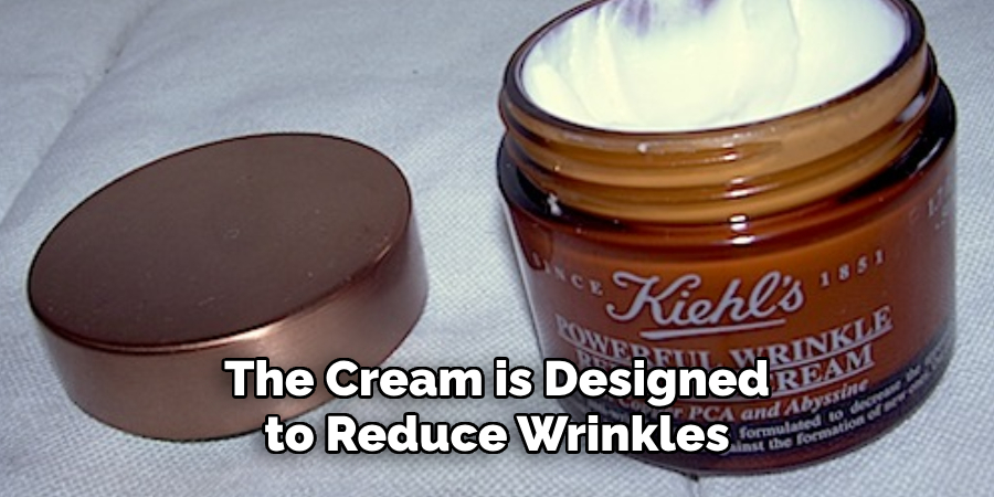 The Cream is Designed to Reduce Wrinkles