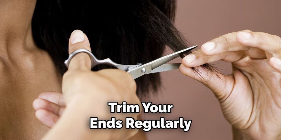 Trim Your Ends Regularly