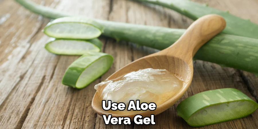 Use Aloe Vera Gel