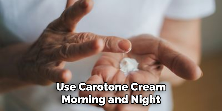 Use Carotone Cream Morning and Night