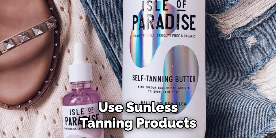 Use Sunless Tanning Products