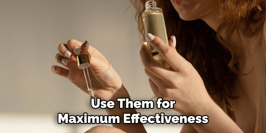 Use Them for Maximum Effectiveness