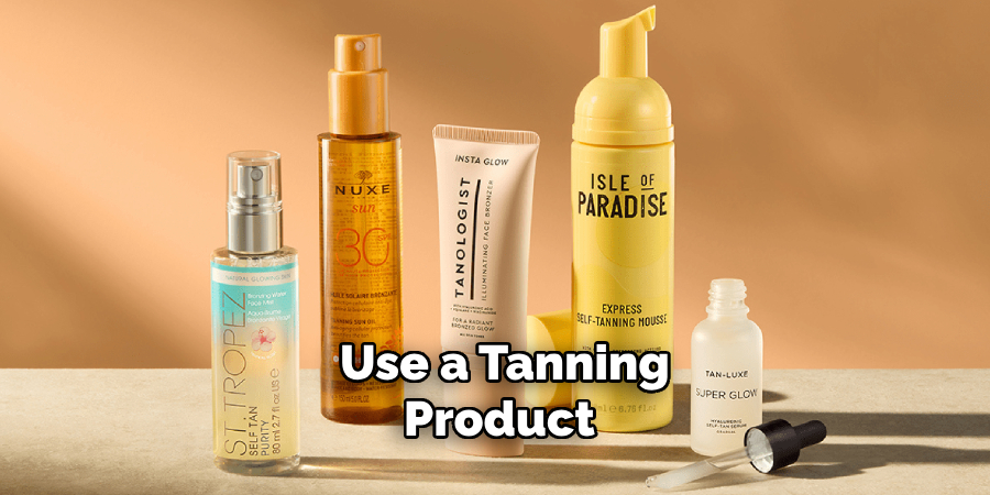 Use a Tanning Product 