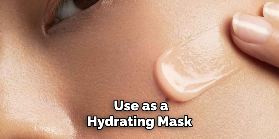 Use as a Hydrating Mask