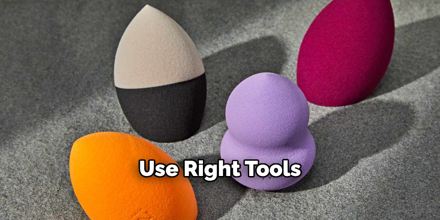 Use Right Tools