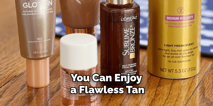 You Can Enjoy a Flawless Tan