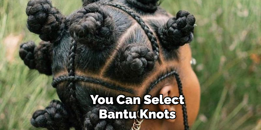 You Can Select Bantu Knots