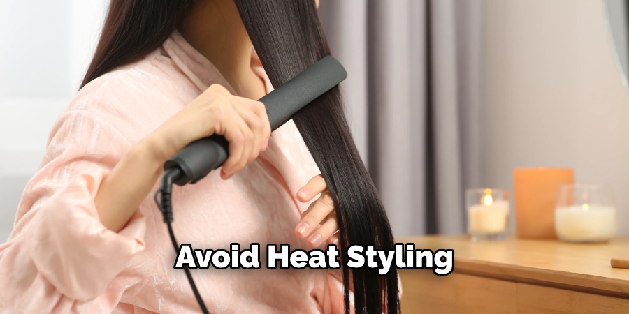 Avoid Heat Styling 