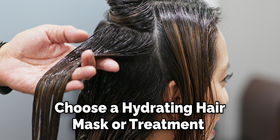 Choose a Hydrating Hair
Mask or Treatment 