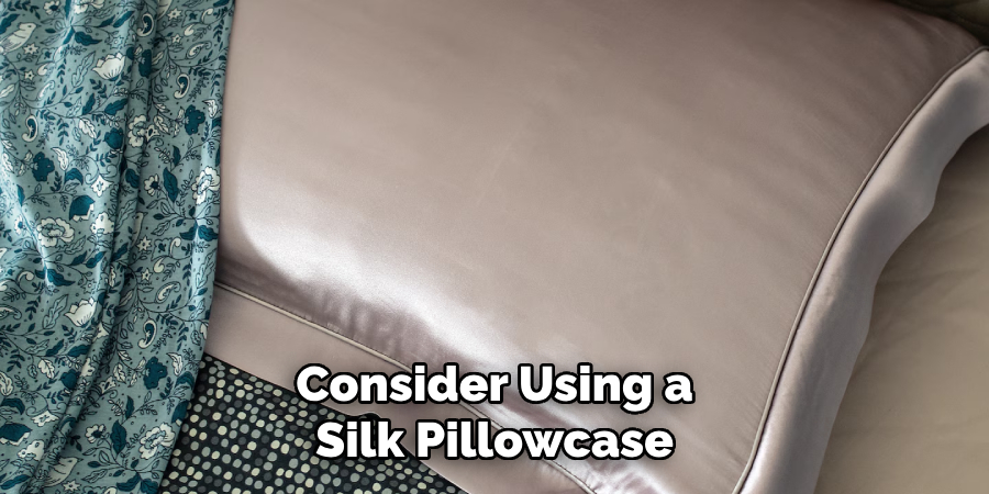 Consider Using a
Silk Pillowcase