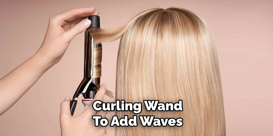 Curling Wand
To Add Waves
