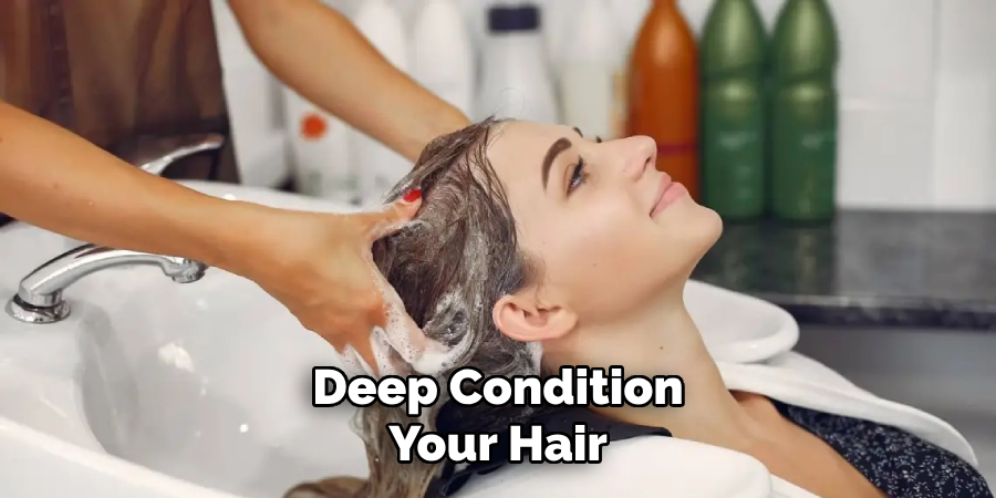 Deep Condition
Your Hair