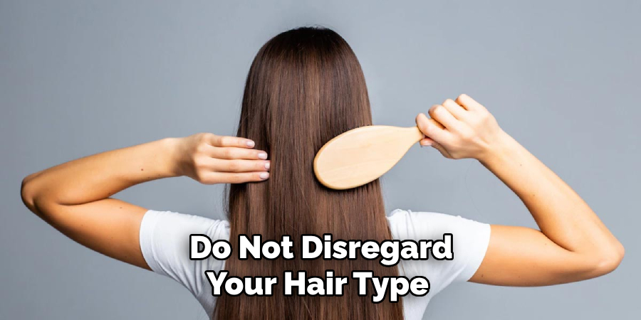 Do Not Disregard
Your Hair Type 