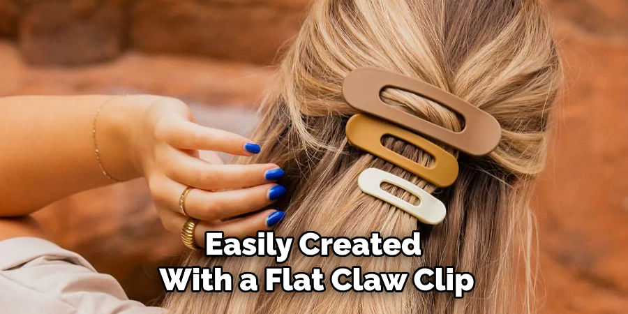 Easily Created 
With a Flat Claw Clip