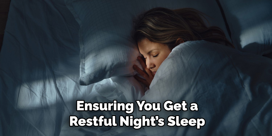 Ensuring You Get a
Restful Night’s Sleep