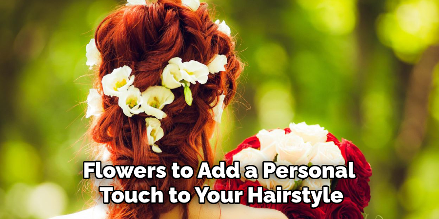 Flowers to Add a Personal 
Touch to Your Hairstyle