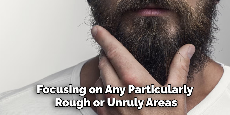 Focusing on Any Particularly 
Rough or Unruly Areas